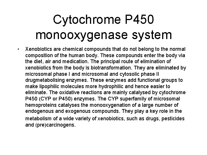 Cytochrome P 450 monooxygenase system • Xenobiotics are chemical compounds that do not belong