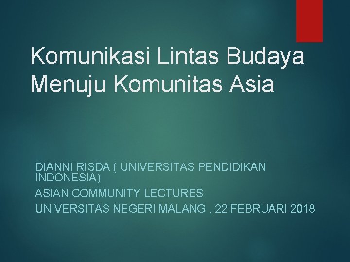 Komunikasi Lintas Budaya Menuju Komunitas Asia DIANNI RISDA ( UNIVERSITAS PENDIDIKAN INDONESIA) ASIAN COMMUNITY