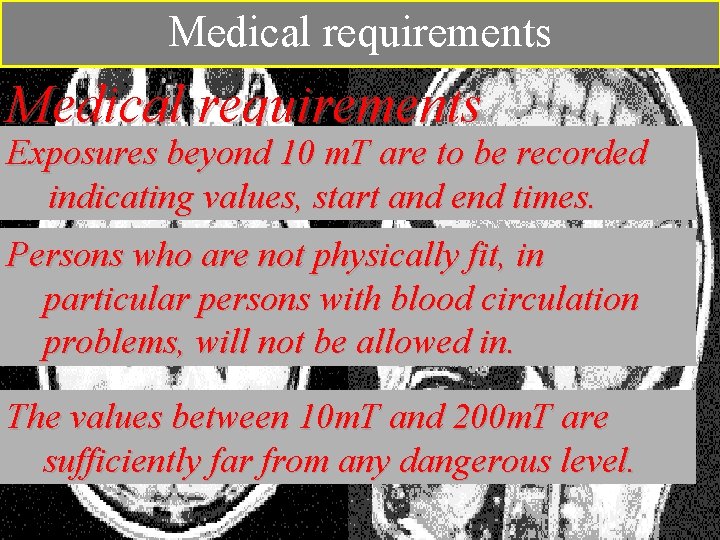 Medical requirements Exposures beyond 10 m. T are to be recorded indicating values, start