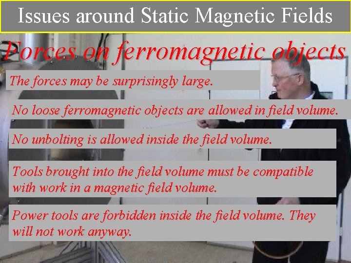 Issues around Static Magnetic Fields Forces on ferromagnetic objects The forces may be surprisingly