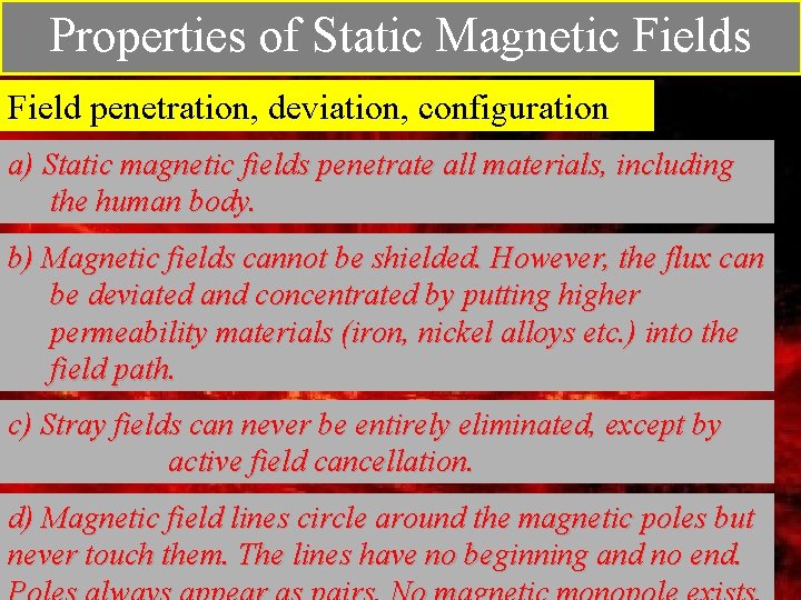 Properties of Static Magnetic Fields Field penetration, deviation, configuration a) Static magnetic fields penetrate