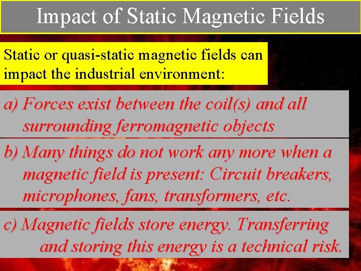 Impact of Static Magnetic Fields Static or quasi-static magnetic fields can impact the industrial