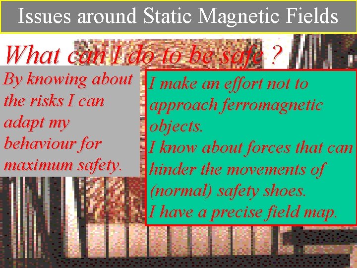 Issues around Static Magnetic Fields What can I do to be safe ? By