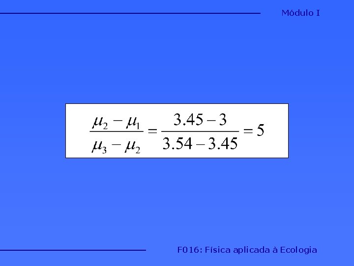 Módulo I F 016: Física aplicada à Ecologia Módulo I F 016: Física aplicada à Ecologia
