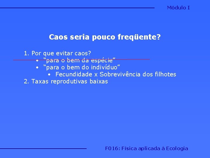 Módulo I Caos seria pouco freqüente? 1. Por que evitar caos? • “para o Módulo I Caos seria pouco freqüente? 1. Por que evitar caos? • “para o