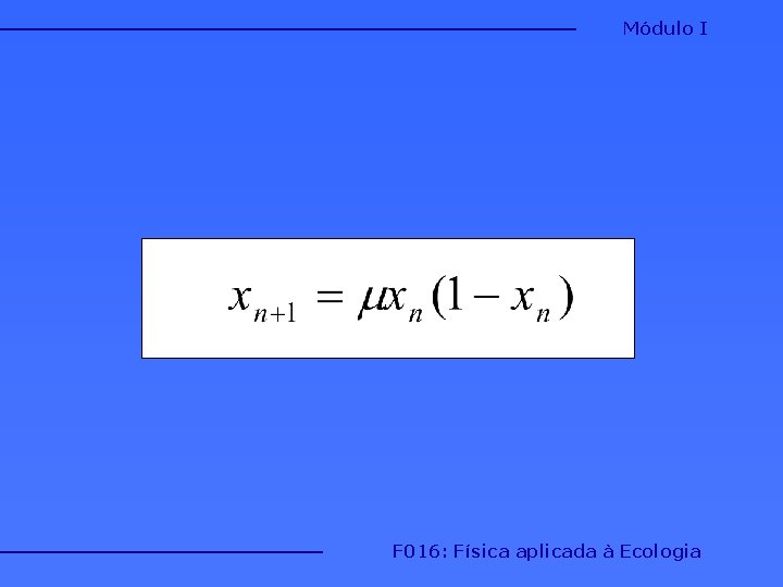 Módulo I F 016: Física aplicada à Ecologia Módulo I F 016: Física aplicada à Ecologia