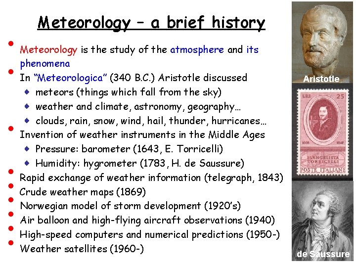 • • • Meteorology – a brief history Meteorology is the study of