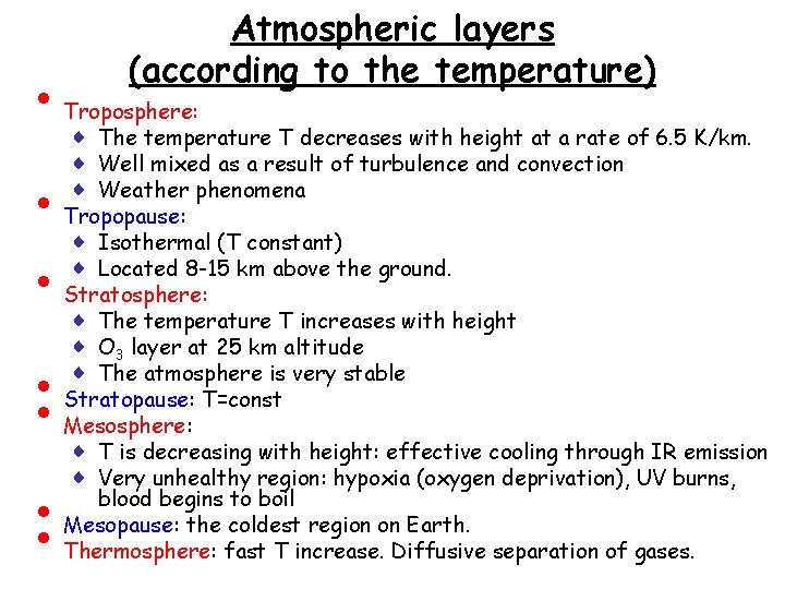  • • • Atmospheric layers (according to the temperature) Troposphere: ♦ The temperature