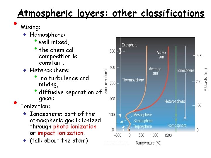 Atmospheric layers: other classifications • Mixing: ♦ Homosphere: well mixed, the chemical composition is