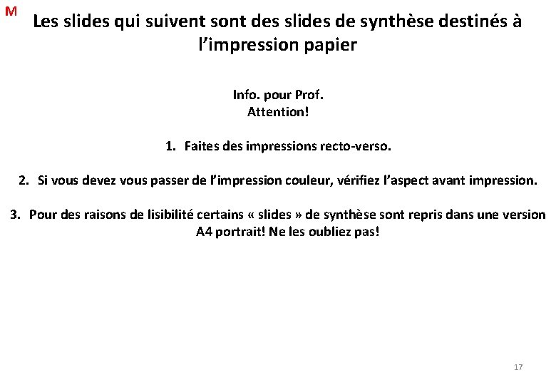 M Les slides qui suivent sont des slides de synthèse destinés à l’impression papier