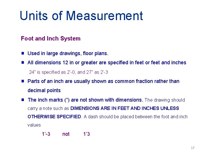 Units of Measurement Foot and Inch System g Used in large drawings, floor plans.