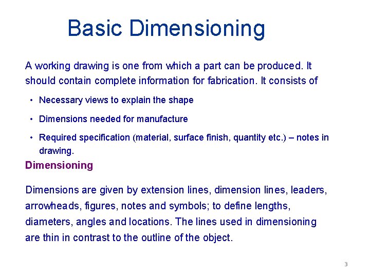 Basic Dimensioning A working drawing is one from which a part can be produced.