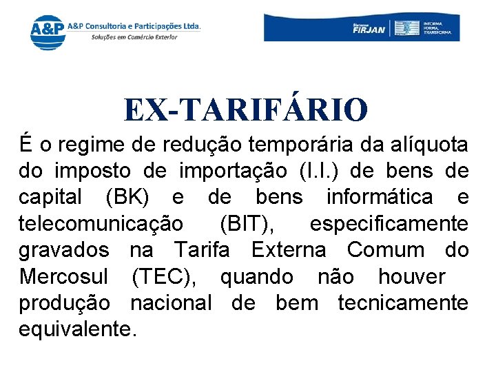 EX-TARIFÁRIO É o regime de redução temporária da alíquota do imposto de importação (I.