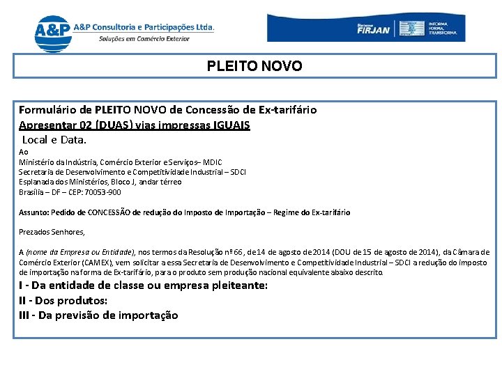 PLEITO NOVO Formulário de PLEITO NOVO de Concessão de Ex-tarifário Apresentar 02 (DUAS) vias