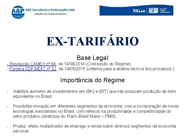 EX-TARIFÁRIO Base Legal: - Resolução CAMEX nº 66, de 14/08/2014 (Concessão do Regime) -