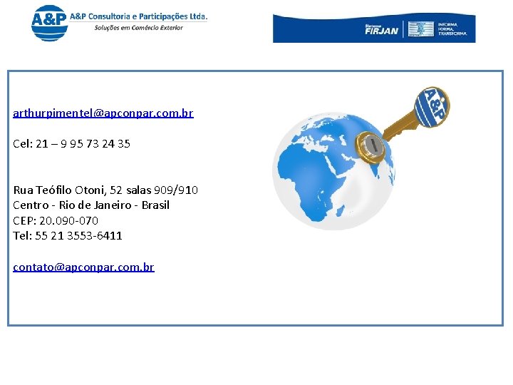 arthurpimentel@apconpar. com. br Cel: 21 – 9 95 73 24 35 Rua Teófilo Otoni,