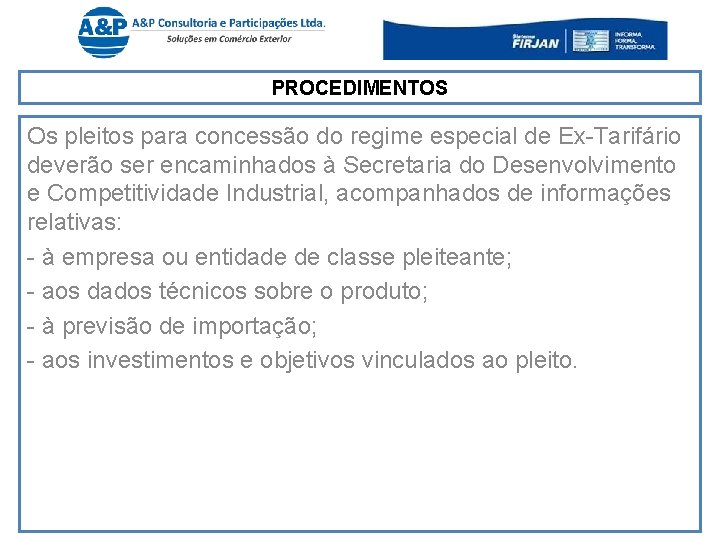 PROCEDIMENTOS Os pleitos para concessão do regime especial de Ex-Tarifário deverão ser encaminhados à