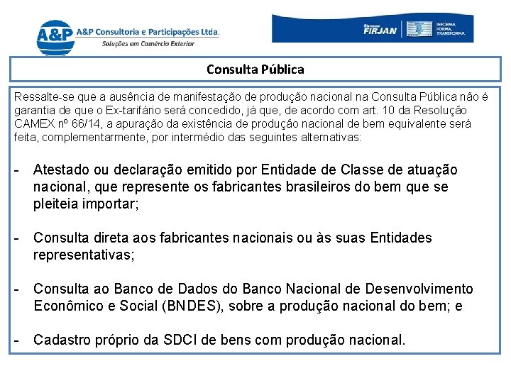 Consulta Pública Ressalte-se que a ausência de manifestação de produção nacional na Consulta Pública