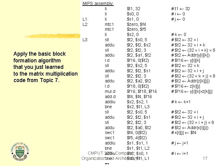 Apply the basic block formation algorithm that you just learned to the matrix multiplication Apply the basic block formation algorithm that you just learned to the matrix multiplication