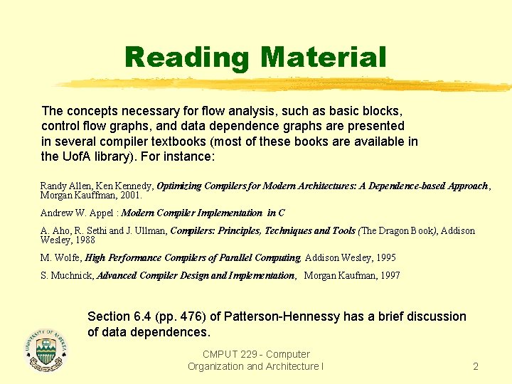 Reading Material The concepts necessary for flow analysis, such as basic blocks, control flow Reading Material The concepts necessary for flow analysis, such as basic blocks, control flow