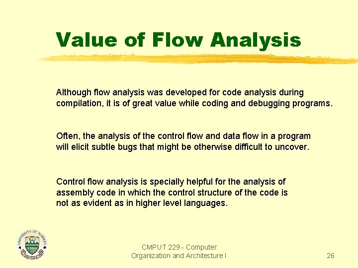 Value of Flow Analysis Although flow analysis was developed for code analysis during compilation, Value of Flow Analysis Although flow analysis was developed for code analysis during compilation,