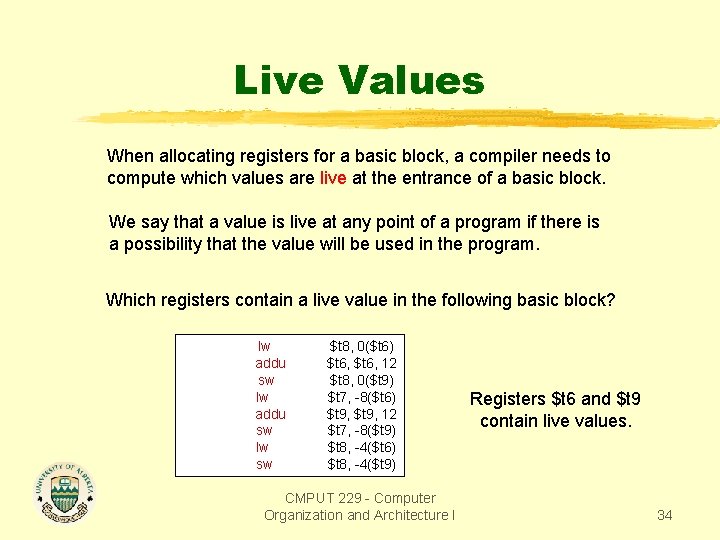 Live Values When allocating registers for a basic block, a compiler needs to compute Live Values When allocating registers for a basic block, a compiler needs to compute