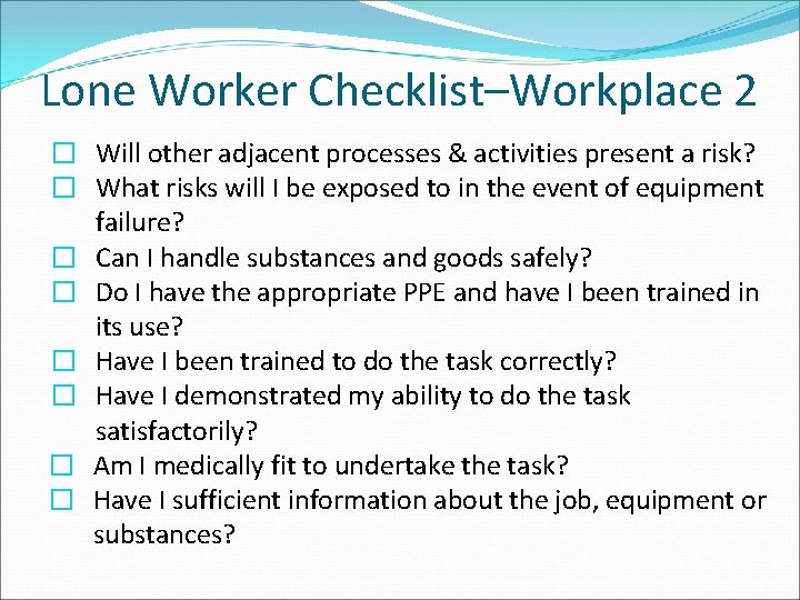 Lone Worker Checklist–Workplace 2 � Will other adjacent processes & activities present a risk?