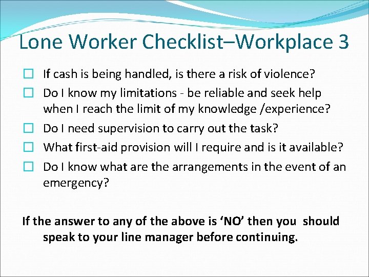 Lone Worker Checklist–Workplace 3 � If cash is being handled, is there a risk