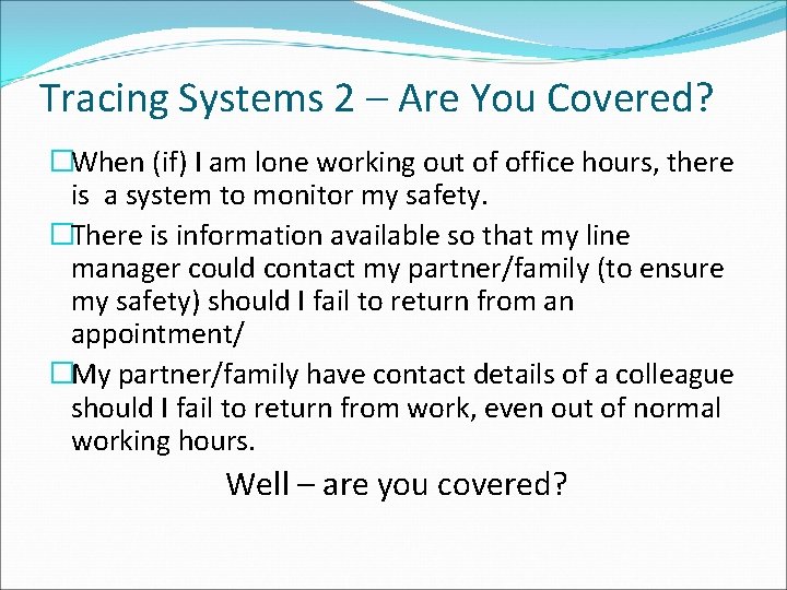 Tracing Systems 2 – Are You Covered? �When (if) I am lone working out