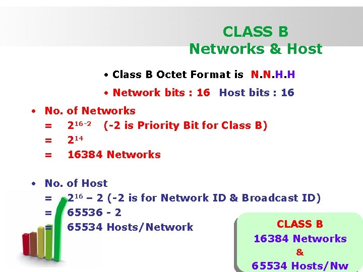 CLASS B Networks & Host • Class B Octet Format is N. N. H.
