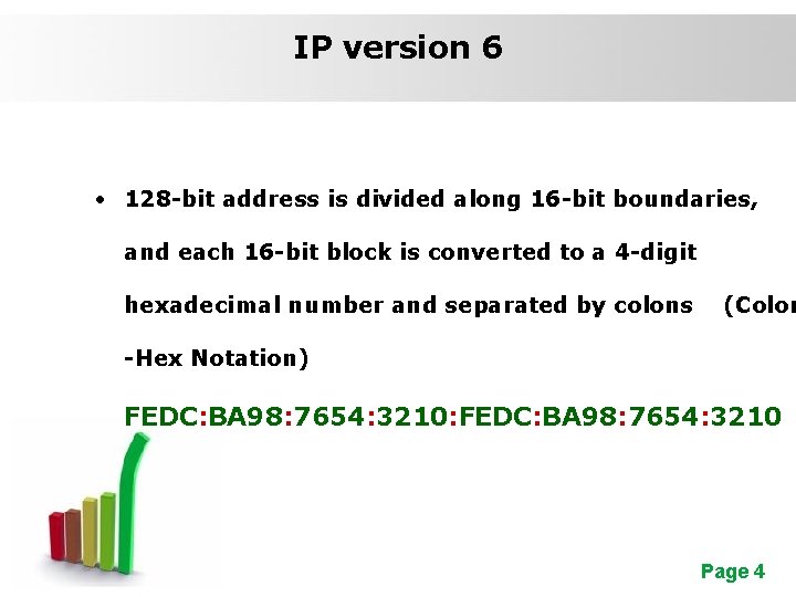 IP version 6 • 128 -bit address is divided along 16 -bit boundaries, and