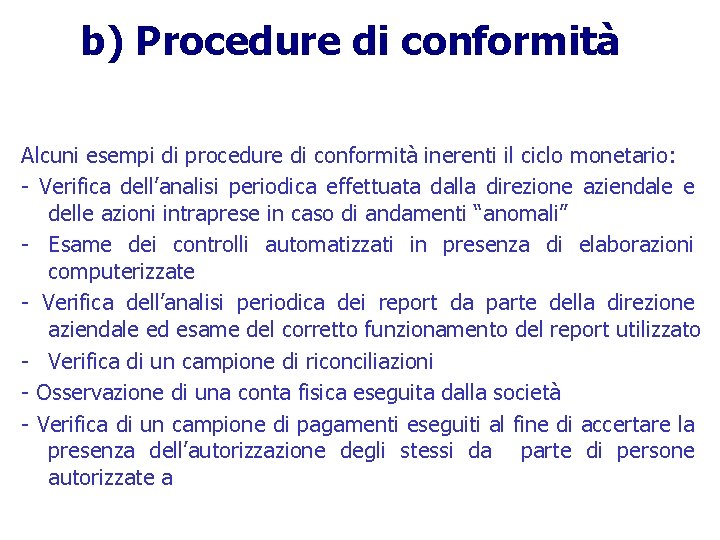 b) Procedure di conformità Alcuni esempi di procedure di conformità inerenti il ciclo monetario: