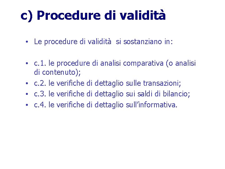 c) Procedure di validità • Le procedure di validità si sostanziano in: • c.