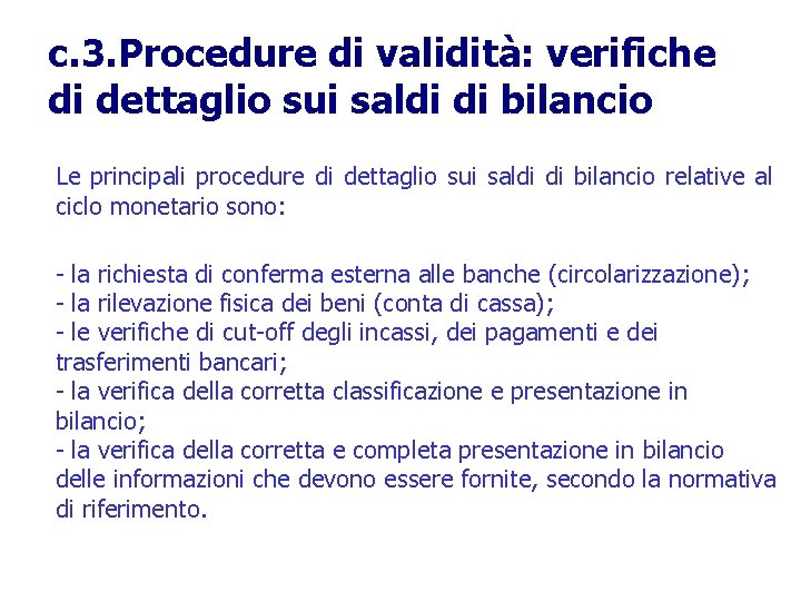 c. 3. Procedure di validità: verifiche di dettaglio sui saldi di bilancio Le principali