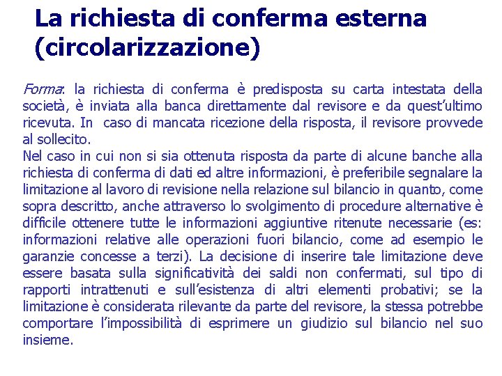 La richiesta di conferma esterna (circolarizzazione) Forma: la richiesta di conferma è predisposta su