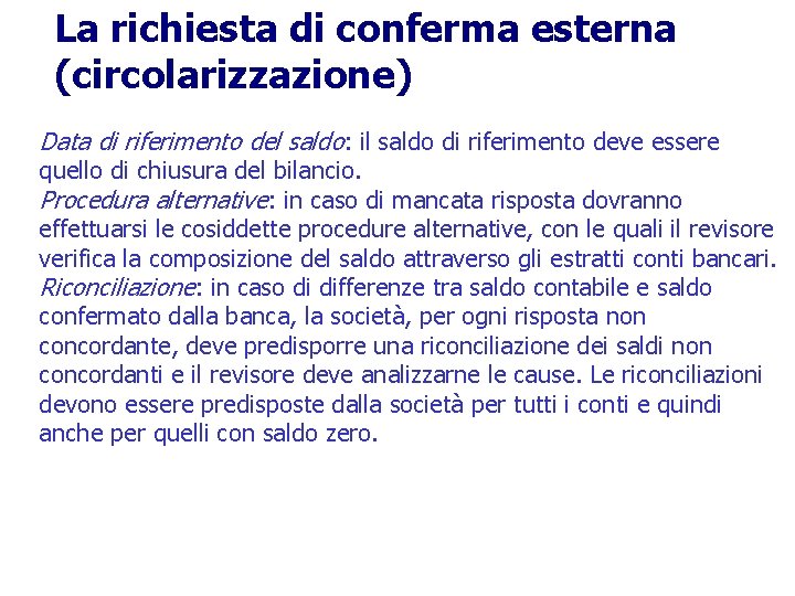 La richiesta di conferma esterna (circolarizzazione) Data di riferimento del saldo: il saldo di
