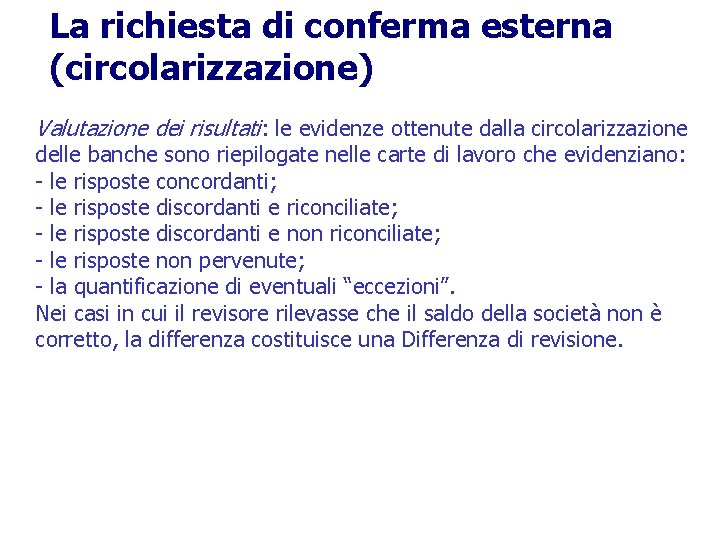 La richiesta di conferma esterna (circolarizzazione) Valutazione dei risultati: le evidenze ottenute dalla circolarizzazione