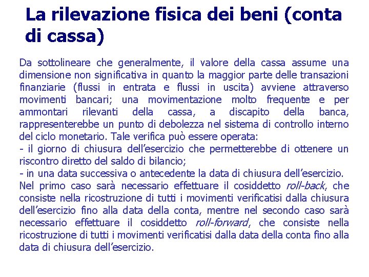 La rilevazione fisica dei beni (conta di cassa) Da sottolineare che generalmente, il valore