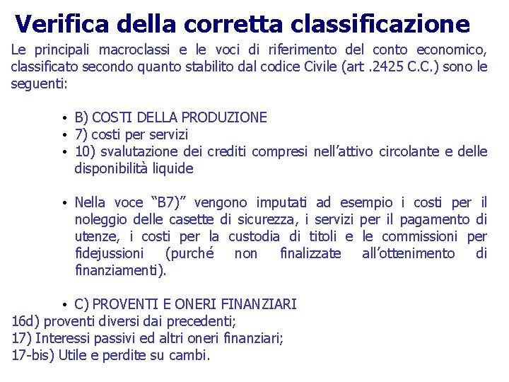 Verifica della corretta classificazione Le principali macroclassi e le voci di riferimento del conto