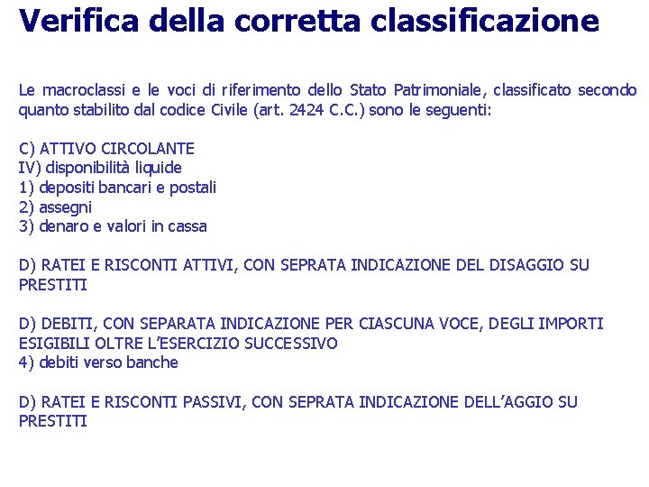 Verifica della corretta classificazione Le macroclassi e le voci di riferimento dello Stato Patrimoniale,
