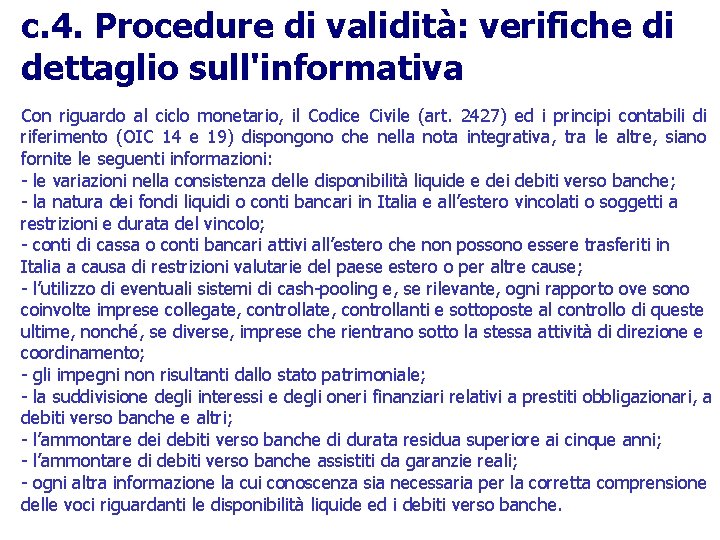c. 4. Procedure di validità: verifiche di dettaglio sull'informativa Con riguardo al ciclo monetario,