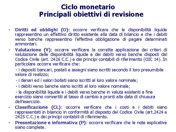 Ciclo monetario Principali obiettivi di revisione • • Diritti ed obblighi (O): occorre verificare