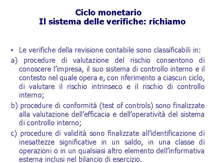 Ciclo monetario Il sistema delle verifiche: richiamo • Le verifiche della revisione contabile sono
