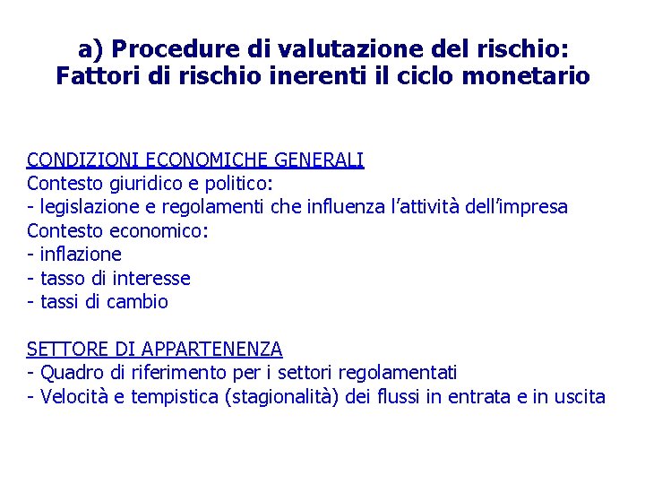 a) Procedure di valutazione del rischio: Fattori di rischio inerenti il ciclo monetario CONDIZIONI