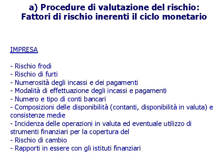 a) Procedure di valutazione del rischio: Fattori di rischio inerenti il ciclo monetario IMPRESA