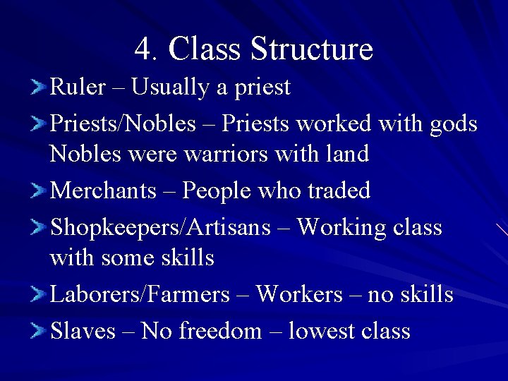 4. Class Structure Ruler – Usually a priest Priests/Nobles – Priests worked with gods