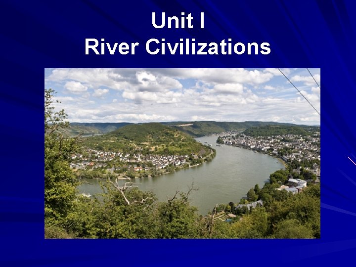 Unit I River Civilizations 