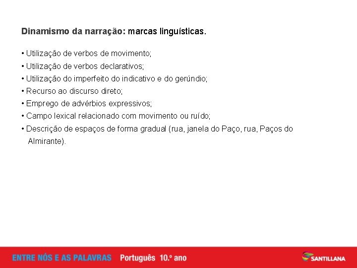 Dinamismo da narração: marcas linguísticas. • Utilização de verbos de movimento; • Utilização de Dinamismo da narração: marcas linguísticas. • Utilização de verbos de movimento; • Utilização de