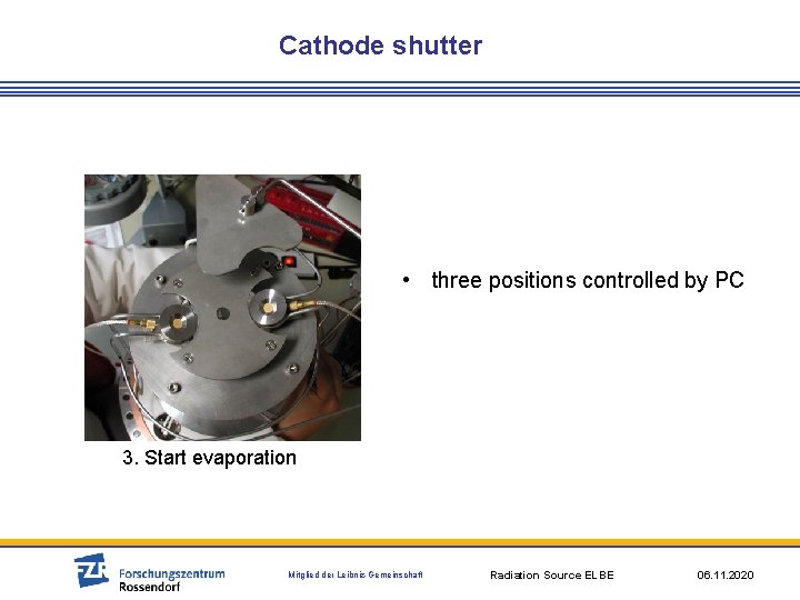 Cathode shutter • three positions controlled by PC 2. To test the deposition rate