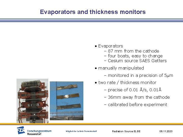 Evaporators and thickness monitors • Evaporators – 87 mm from the cathode – four